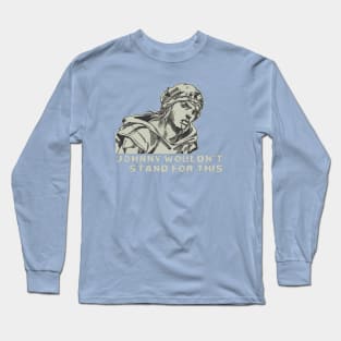 Johnny Stand Long Sleeve T-Shirt